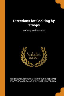 Directions for Cooking by Troops: In Camp and Hospital