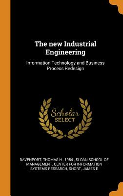 The New Industrial Engineering: Information Technology and Business Process Redesign