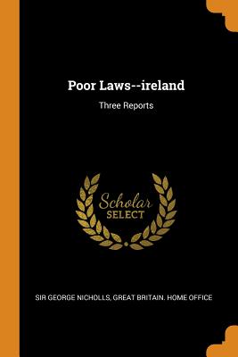 Poor Laws--ireland: Three Reports