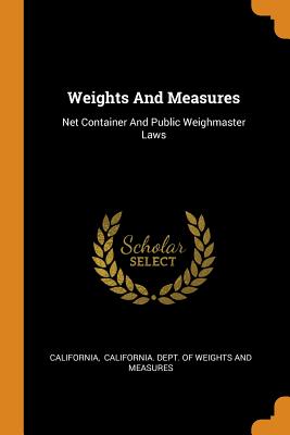 Weights And Measures: Net Container And Public Weighmaster Laws