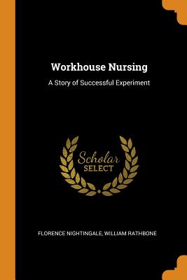 Workhouse Nursing: A Story of Successful Experiment