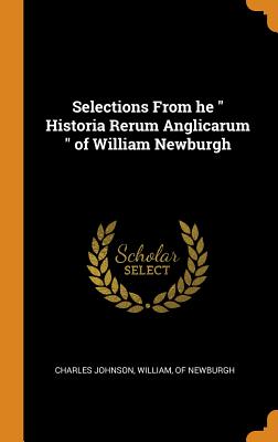 Selections from He Historia Rerum Anglicarum of William Newburgh