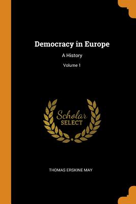 Democracy in Europe: A History; Volume 1