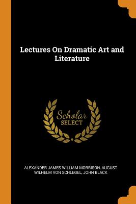 Lectures on Dramatic Art and Literature