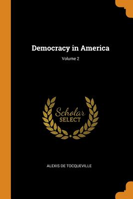 Democracy in America; Volume 2