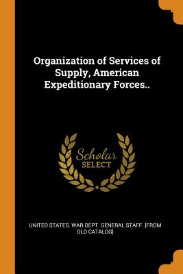 Organization of Services of Supply, American Expeditionary Forces..