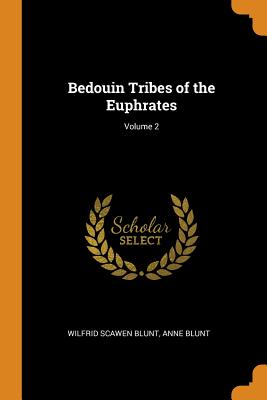 Bedouin Tribes of the Euphrates; Volume 2