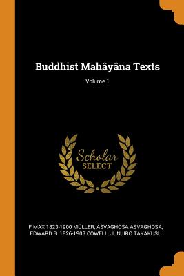 Buddhist Mahâyâna Texts; Volume 1