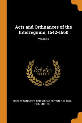Acts and Ordinances of the Interregnum, 1642-1660; Volume 3