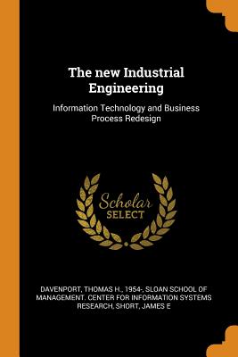 The New Industrial Engineering: Information Technology and Business Process Redesign