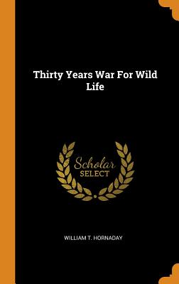 Thirty Years War for Wild Life