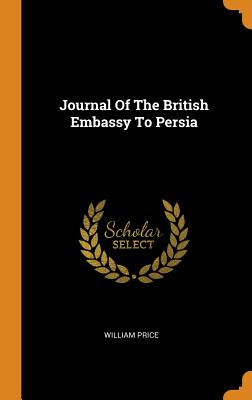 Journal of the British Embassy to Persia