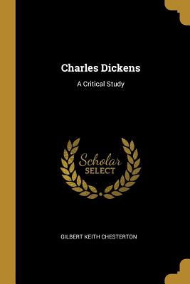 Charles Dickens: A Critical Study