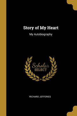Story of My Heart: My Autobiography