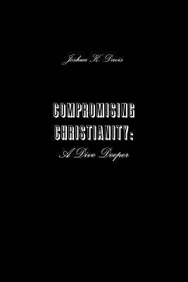 Compromising Christianity: A Dive Deeper