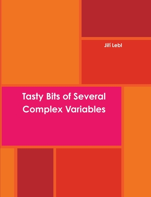 Tasty Bits of Several Complex Variables: A whirlwind tour of the subject