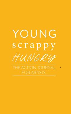 Young Scrappy Hungry: The Action Journal for Artists