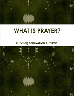 WHAT IS PRAYER? Revised: what is prayer?