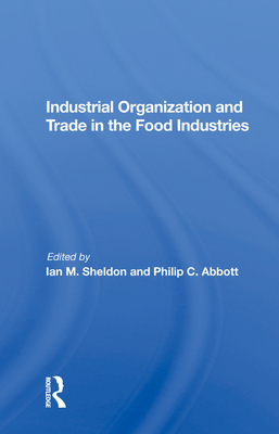 Industrial Organization and Trade in the Food Industries