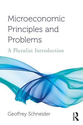 Microeconomic Principles and Problems: A Pluralist Introduction