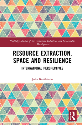 Resource Extraction, Space and Resilience: International Perspectives