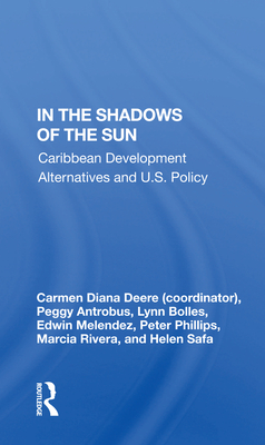 In the Shadows of the Sun: Caribbean Development Alternatives and U.S. Policy