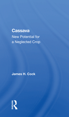 Cassava: New Potential for a Neglected Crop