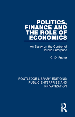 Politics, Finance and the Role of Economics: An Essay on the Control of Public Enterprise