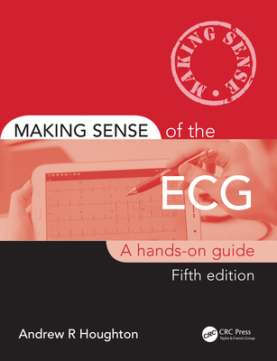 Making Sense of the ECG: A Hands-On Guide