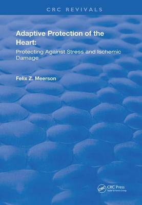 Adaptive Protection of the Heart: Protecting Against Stress and Ischemic Damage