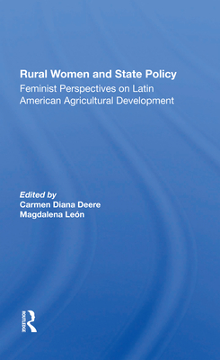 Rural Women and State Policy: Feminist Perspectives on Latin American Agricultural Development