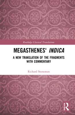 Megasthenes' Indica: A New Translation of the Fragments with Commentary