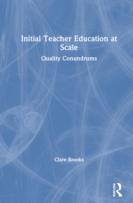 Initial Teacher Education at Scale: Quality Conundrums