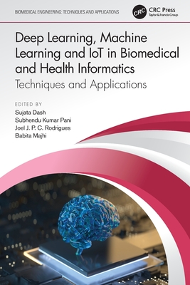 Deep Learning, Machine Learning and IoT in Biomedical and Health Informatics: Techniques and Applications