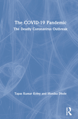 The Covid-19 Pandemic: The Deadly Coronavirus Outbreak