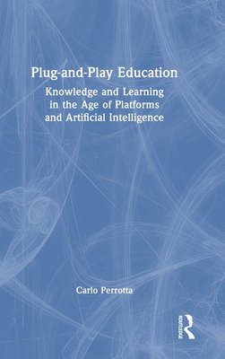 Plug-And-Play Education: Knowledge and Learning in the Age of Platforms and Artificial Intelligence