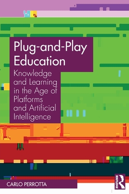 Plug-and-Play Education: Knowledge and Learning in the Age of Platforms and Artificial Intelligence