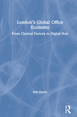 London's Global Office Economy: From Clerical Factory to Digital Hub