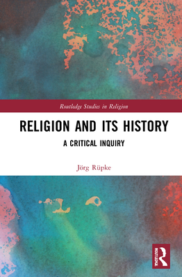 Religion and its History: A Critical Inquiry