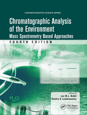Chromatographic Analysis of the Environment: Mass Spectrometry Based Approaches, Fourth Edition
