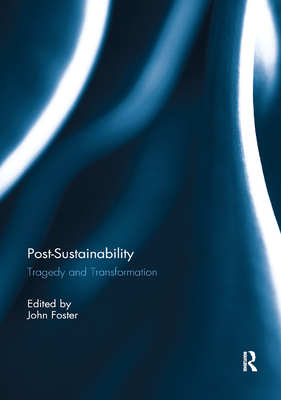 Post-Sustainability: Tragedy and Transformation