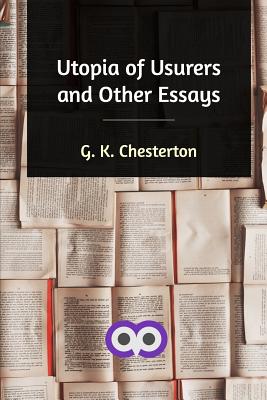 Utopia of Usurers and Other Essays