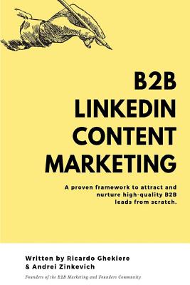 B2B LinkedIn Content Marketing: How to generate high-quality leads on LinkedIn without cold messaging and ads
