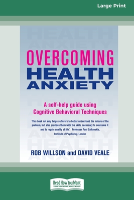 Overcoming Health Anxiety: A self-help guide using Cognitive Behavioral Techniques (16pt Large Print Edition)
