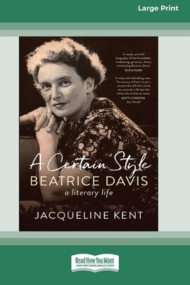 A Certain Style: Beatrice Davis, a literary life (16pt Large Print Edition)