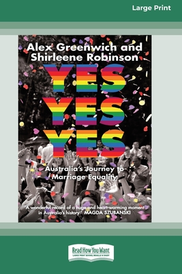 Yes Yes Yes: Australia's Journey to Marriage Equality (16pt Large Print Edition)