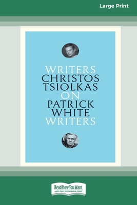 On Patrick White: Writers on Writers (16pt Large Print Edition)