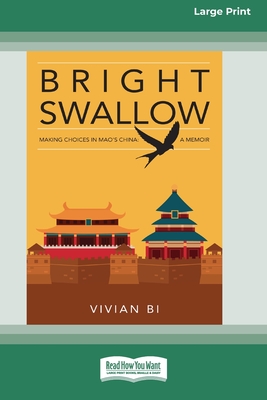 Bright Swallow: Making choices in Mao's China (16pt Large Print Edition)