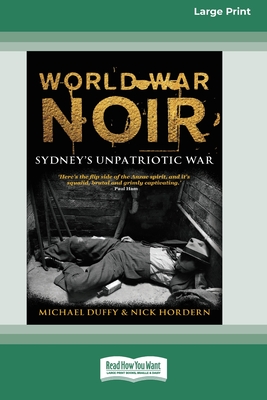 World War Noir: Sydney's unpatriotic war (16pt Large Print Edition)