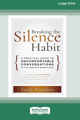Breaking the Silence Habit: A Practical Guide to Uncomfortable Conversations in the #MeToo WorkplaceÂ (16pt Large Print Edition)